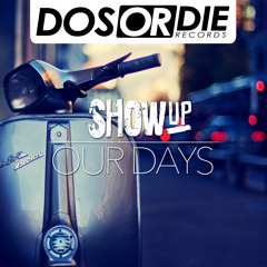 Show Up -OUR DAYS (Preview)
