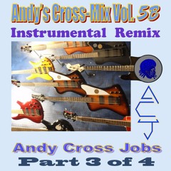 Andy’s Cross-Mix Vol. 5B - Instrumental Remix [Sample Part 3 of 4] by Andy Cross Jobs
