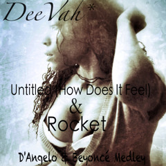 Untitled (How Does It feel) & Rocket- D'Angelo&Beyoncé Medley