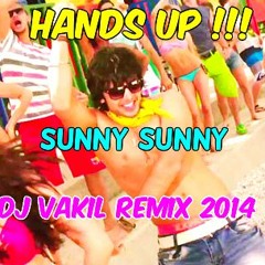 SUNNY SUNNY DJ VAKIL REMIX 2014