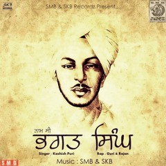 Bhagat Singh - Kashish puri ft Guri & Rajan pro.by SMB