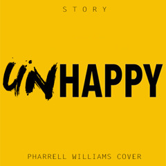 S T O R Y - Unhappy (Pharrell Williams Reversed Cover)