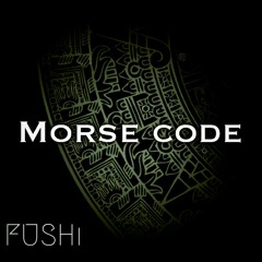 FUSHi - Morse Code (Original Mix)