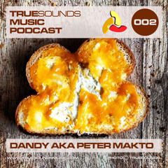 TrueSounds Music Podcast 002 - Dandy aka Peter Makto