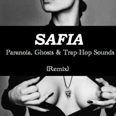 SAFIA - Paranoia, Ghosts & Trap - Hop Sounds (Remix)