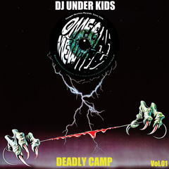 DJ UNDER KIDS a.k.a KOENMA / DEADLY CAMP Vol.01