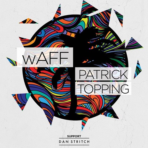 wAFF & Patrick Topping @ JACK - The Button Factory - April 4th