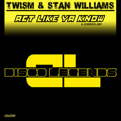 Twism & Stan Williams - Act Like Ya Know