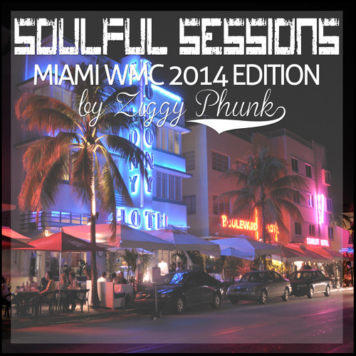 SOULFUL SESSION MIAMI WMC 2014 EDITION by ZIGGY PHUNK