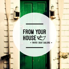 From Your House (demo) by Paper Boat Sailors