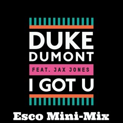 Duke Dumont- I Got U Esco Remix