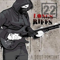 22 Longs Riffs - La bouffonne - A bout portant