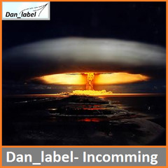 Dan_label - Incomming [original mix 1]