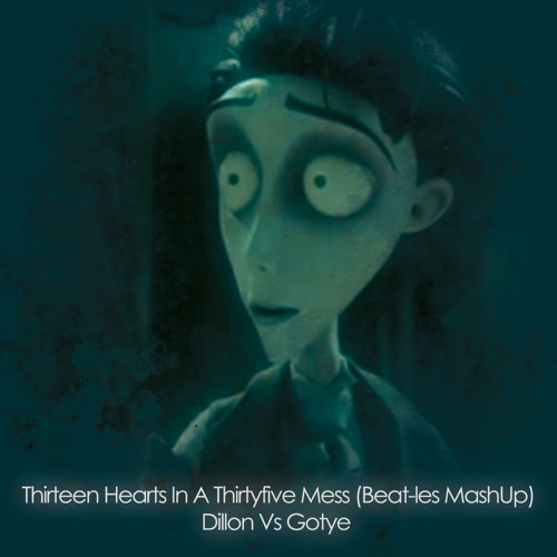 Thirteen Hearts In A Thirtyfive Mess (Beat-les Mashup)-Dillon Vs Gotye