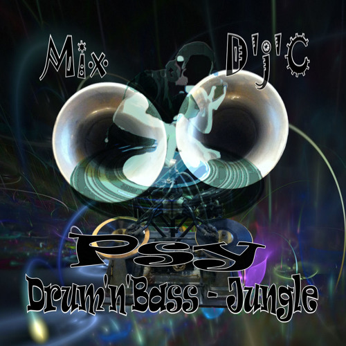 Mix D'j'C - Psy - Drum'n'Bass - Jungle   21 03 2014 (1) . Wav