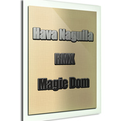 Hava Naguila (RMX MAGIC DOM)