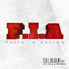 Still Diligent - F.I.A Ft Los & Witness