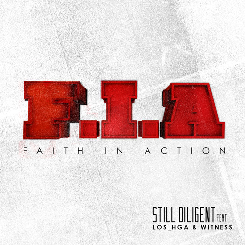 Still Diligent - F.I.A Ft Los & Witness