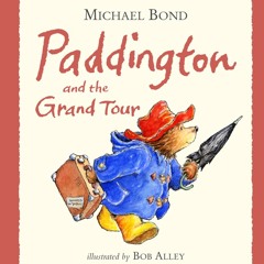 Paddington and the Grand Tour, By Michael Bond, Read by Paul Vaughan