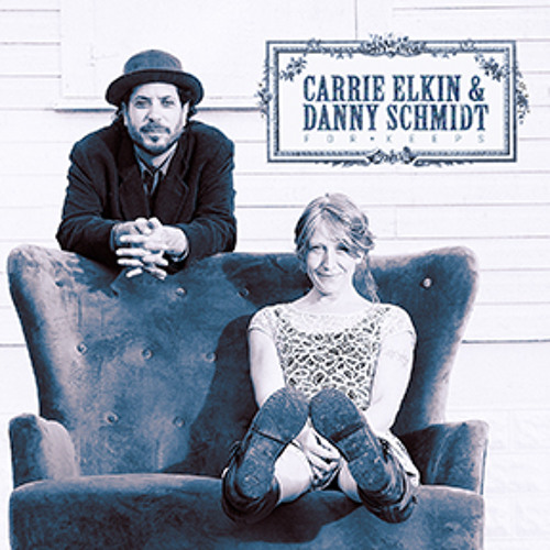 Carrie Elkin & Danny Schmidt - "Echo in the Hills"