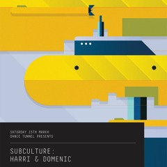 Subculture at Dance Tunnel: Harri & Domenic All Night Long [RECORDED LIVE AT DANCE TUNNEL 15.3.14]