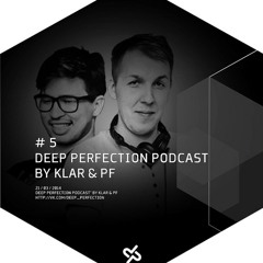 KLar&PF – Deep Perfection Podcast #5