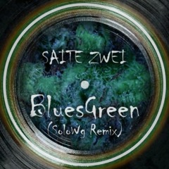 Saite Zwei - BluesGreen (SoloWg Remix) (Preview)