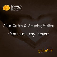 Allen Casian, Amazing Violina - You Are  My Heart (Dubstep)