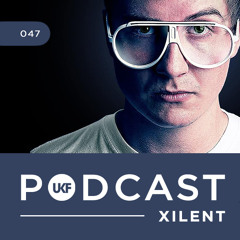 UKF Music Podcast #47 - Xilent