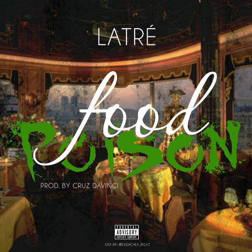Latre' - Food Poison (Prod. by Cruz Davinci)