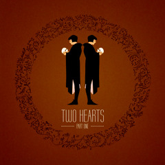 TWO HEARTS (PART ONE)