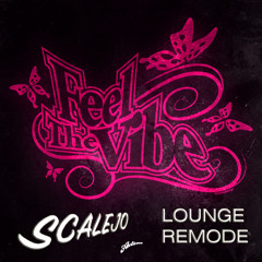 Axwell - Feel The Vibe (Scalejo Lounge Remode)