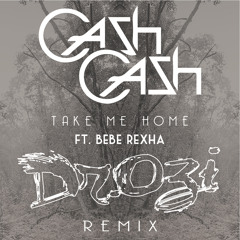 Cash Cash Ft. Bebe Rexha - Take Me Home (Dr.Ozi Bootleg)