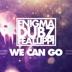 ENiGMA Dubz ft Lippi - We Can Go
