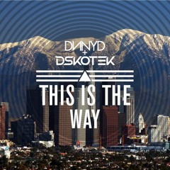 DSKOTEK & DNNYD - This Is The Way (REMIX stems Available below)