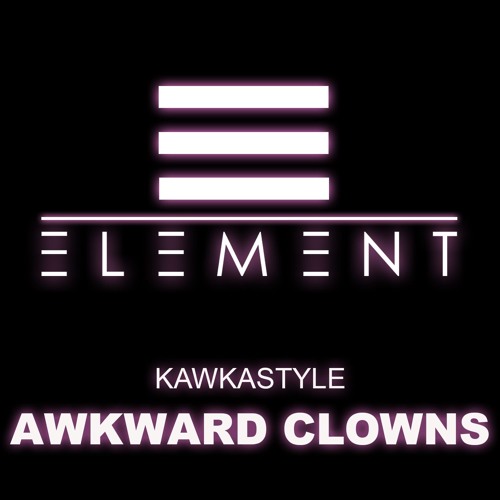 Kawkastyle - Awkward Clowns (Original Mix)