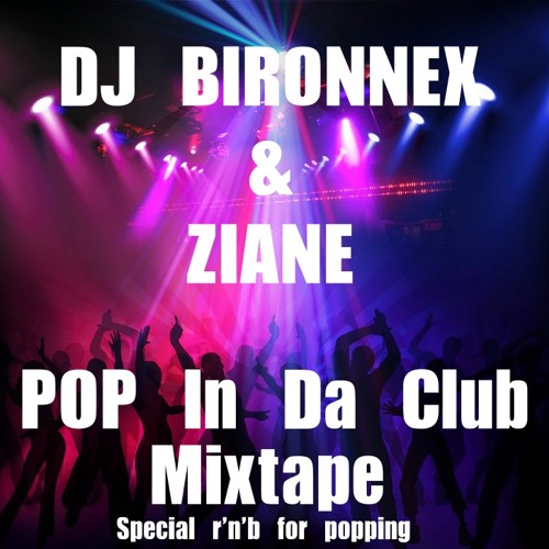 Bironnex & Ziane Present Pop In Da Club Mixtape Preview (Released in bironnex.bandcam.com)