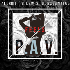 AJ Orbit x B.Lewis x Dubstantial - Feels (P.A.V.)