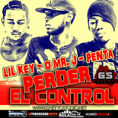 O.Mr J Ft. Lil Key & Penta - Perder el Control (Prod. GS Records by Baby Gil)