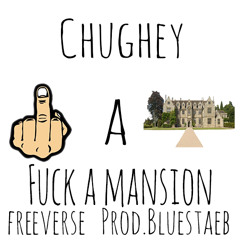 Fuck A Mansion Freeverse (Prod. Bluestaeb)