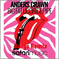 Big Fat Licorice Pipe (Burgs Remix)