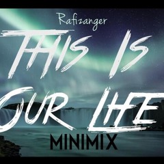 This Is Our Life - Rafizanger (minimix)