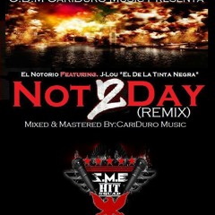 Not 2-Day(REMIX)-El Notorio Featuring. J-Lou El De La Tinta Negra(2014)
