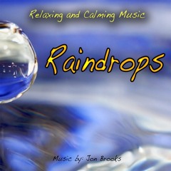 RAINDROPS - Relaxing and Calming Music for Anxiety and Stress (Jon Brooks Music)