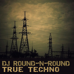 Round-N-Round - True Techno (DJ Mix)