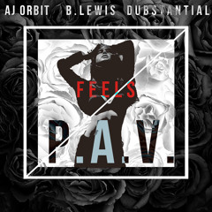 AJ Orbit x B.Lewis x Dubstantial- Feels (P.A.V.)