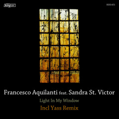 Francesco Aquilanti Feat. Sandra St Victor - Light In My Window (Yass Dub)