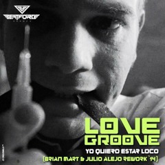 Love Groove - Yo Quiero Estar Loko (Brian Mart & Julio Alejo Rework 14)