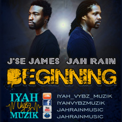 Jah Rain ft. J'se James - Beginning