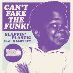 'Can't Fake The Funk' (Original) - Slappin' Plastic feat. Xamplify